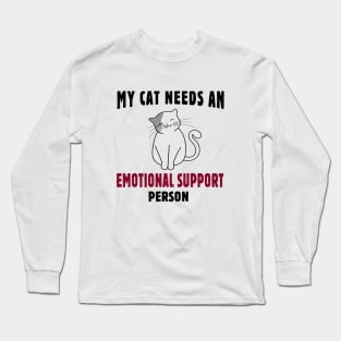 My Cat Needs an Emotional Support Person Long Sleeve T-Shirt